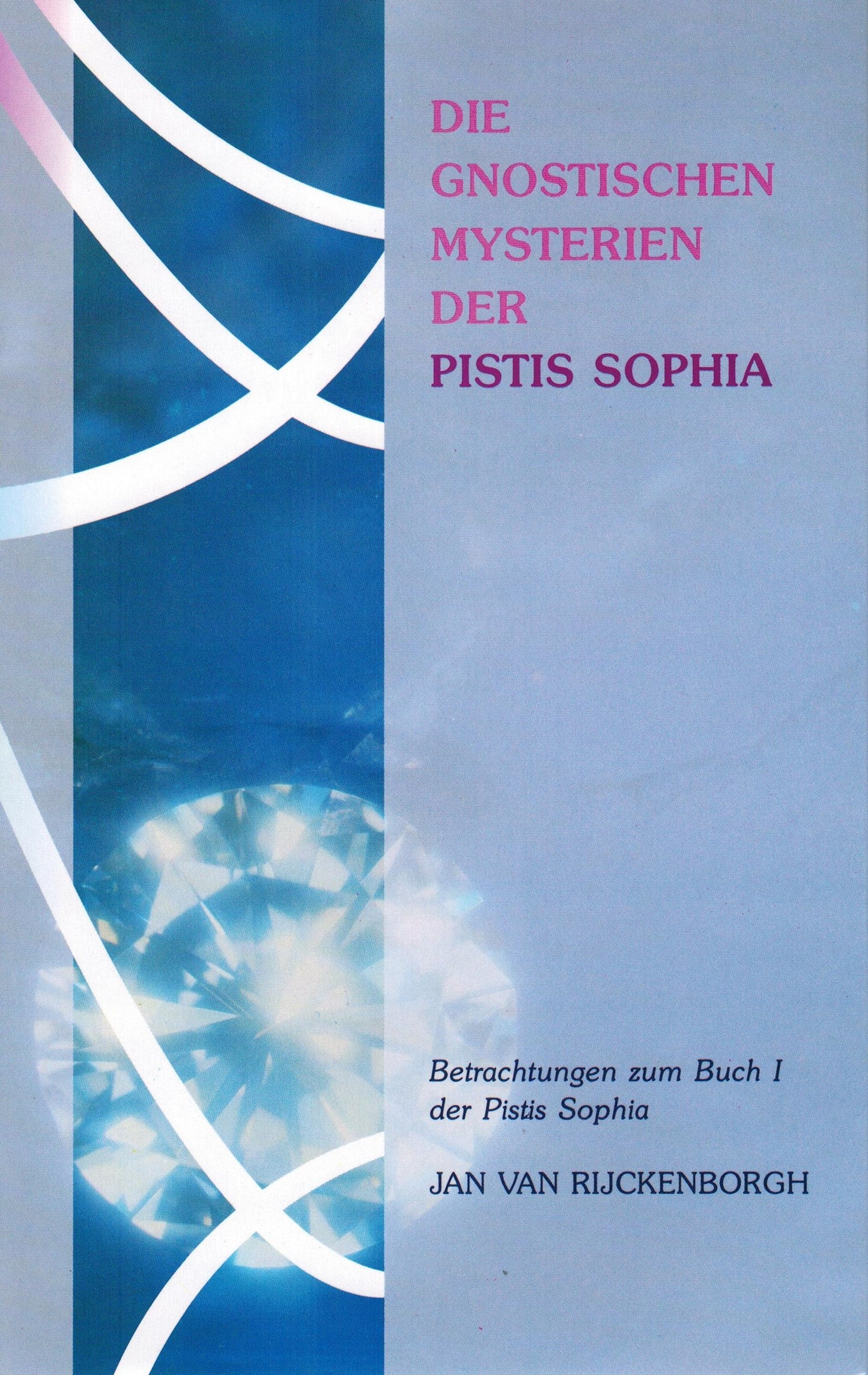 Die Gnostischen Mysterien der Pistis Sophia