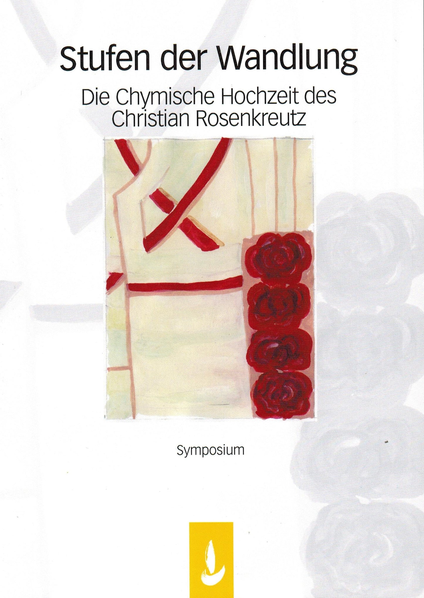 Stufen der Wandlung - Die Chymische Hochzeit des Christian Rosenkreutz