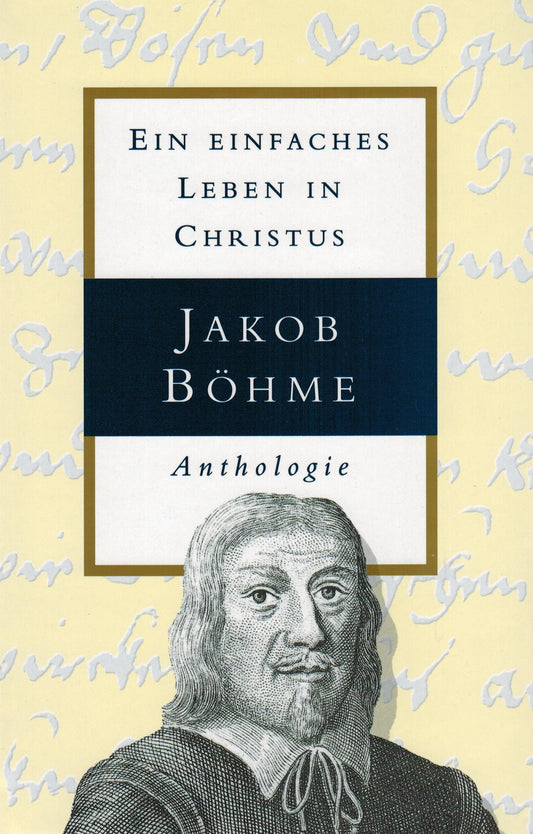 Jakob Böhme - Ein einfaches Leben in Christus