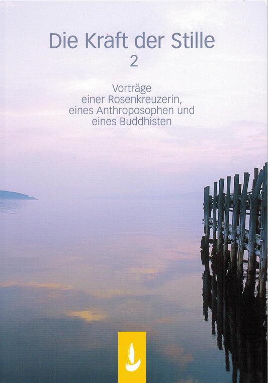 Die Kraft der Stille 2 - Anthroposophie, Buddhismus und Rosenkreuz im Dialog