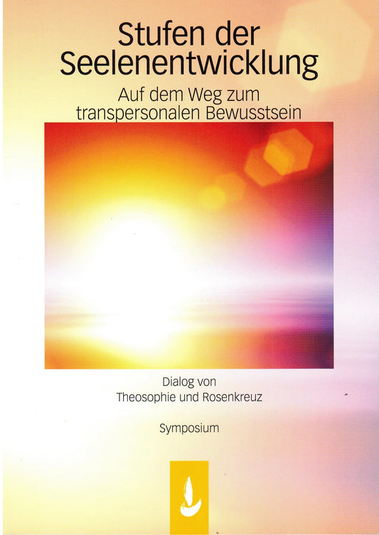 Stufen der Seelenentwicklung - Theosophie und Rosenkreuz im Dialog