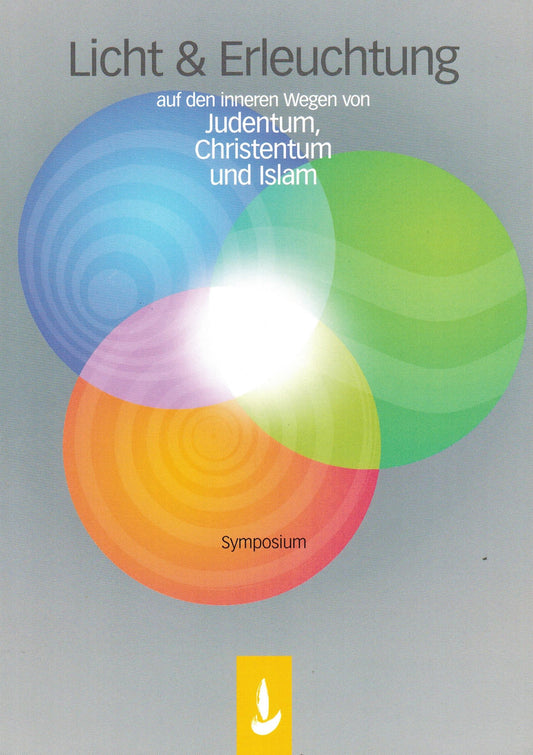 Licht & Erleuchtung - auf den inneren Wegen von Judentum, Christentum und Islam - Dialog von Kabbala, Rosenkreuz und Sufitum