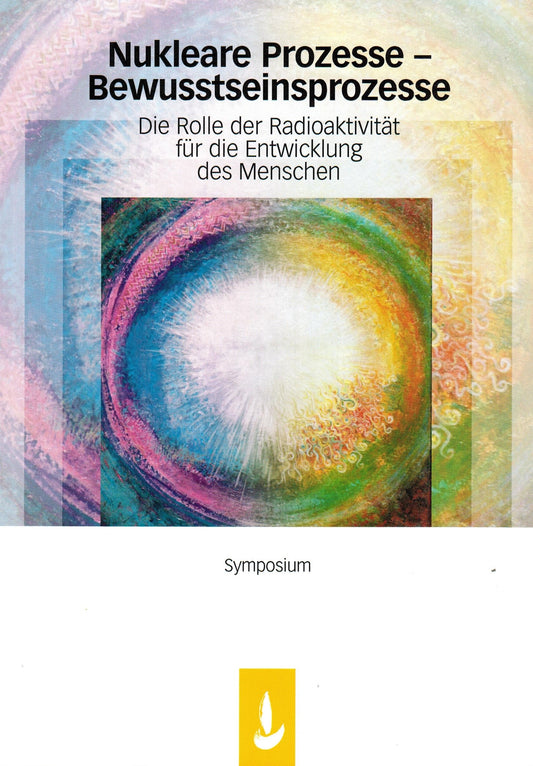 Nukleare Prozesse – Bewusstseinsprozesse. Die Rolle der Radioaktivität für die Entwicklung des Menschen