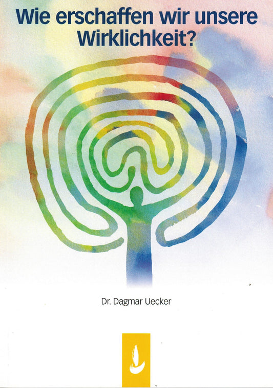 Wie erschaffen wir unsere Wirklichkeit?