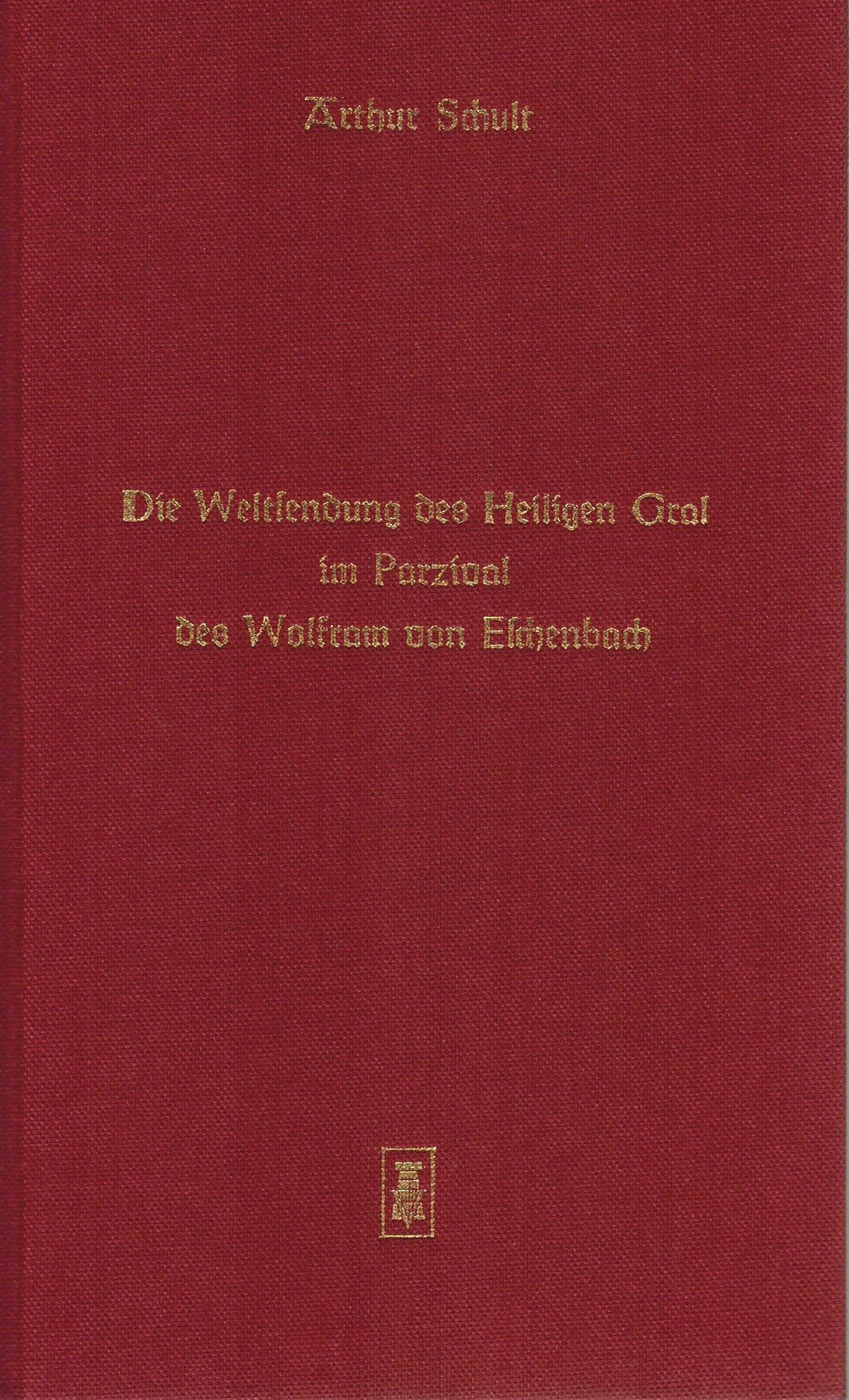 Die Weltsendung des heiligen Gral im Parzival des Wolfram von Eschenbach