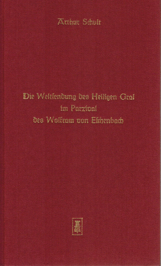 Die Weltsendung des heiligen Gral im Parzival des Wolfram von Eschenbach